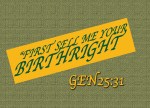 Genesis 25:31 - Jacob replied, “First sell me your birthright.”