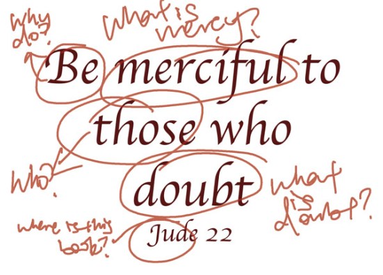 Jude 1:22 - Be merciful to those who doubt;
