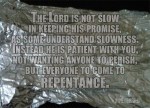 2 Peter 3:9 - The Lord is not slow in keeping his promise, as some understand slowness. Instead he is patient with you, not wanting anyone to perish, but everyone to come to repentance.