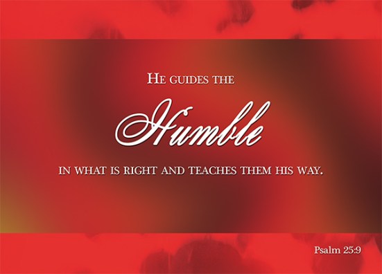 Psalm 25:9 - He guides the humble in what is right and teaches them his way.
