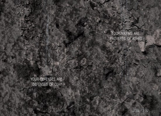 Job 13:12 - Your maxims are proverbs of ashes; your defenses are defenses of clay.