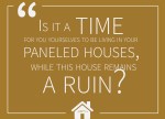Haggai 1:4 - “Is it a time for you yourselves to be living in your paneled houses, while this house remains a ruin?”